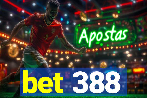 bet 388